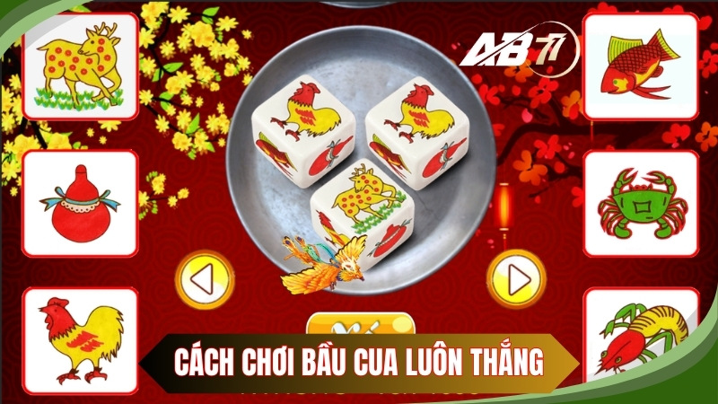 Cách chơi bầu cua luôn thắng bằng cách tính xác suất xuất hiện của linh vật