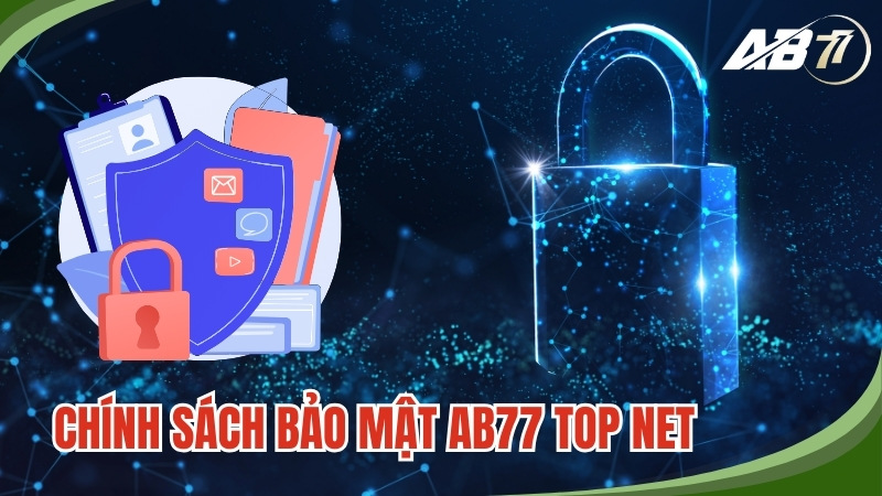 Chính Sách Bảo Mật Tại AB77 Top Net