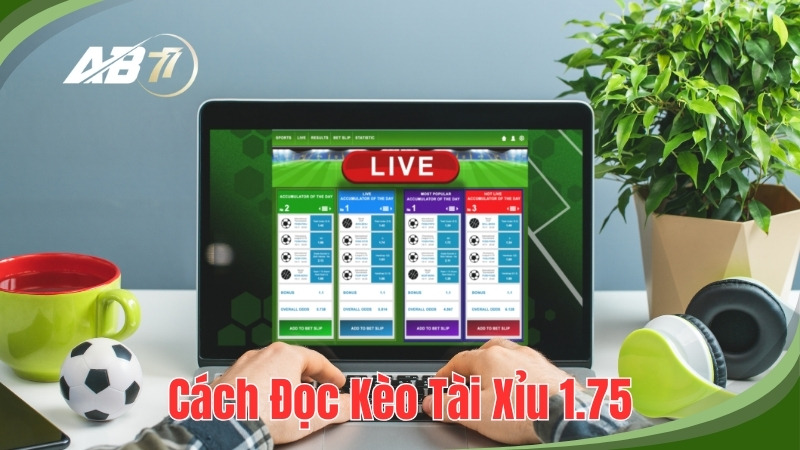 Chuyên gia AB77 hướng dẫn cách đọc kèo chuẩn xác nhất cho người chơi